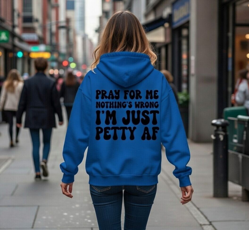 Pray for me...Petty AF Tee