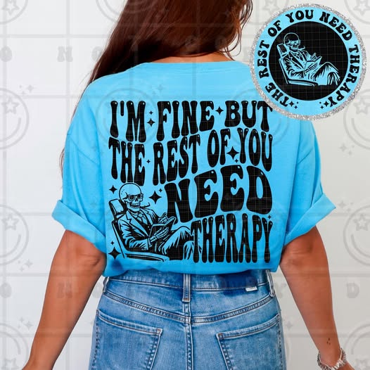 I'm fine...but the rest of you tee